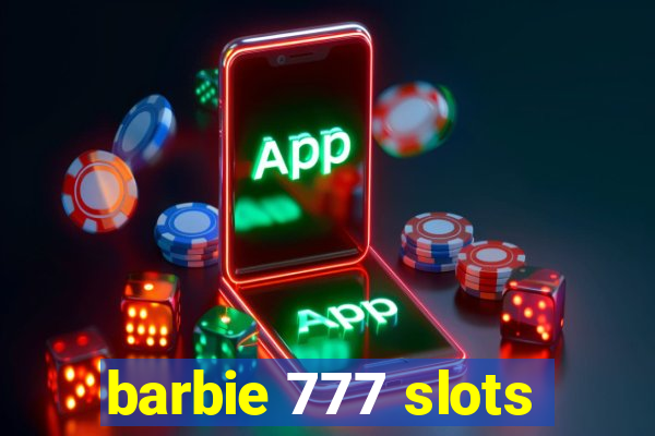 barbie 777 slots